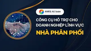 Giới thiệu lĩnh vực NHÀ PHÂN PHỐI trên AMIS Kế toán | Hướng dẫn AMIS