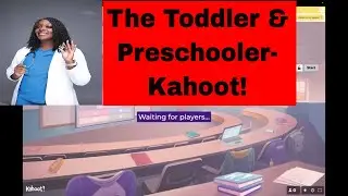 The Toddler and Preschooler- Kahoot!