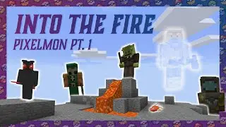 Pixelmon Part 1 - INTO THE FIRE
