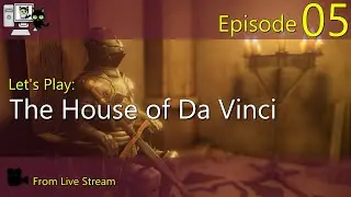 House of Da Vinci - Episode 05 (Live Stream)