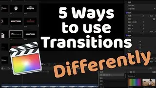 【Beginner】5 Creative Ways to Use Transitions in FCPX |  Final Cut Pro X Tutorial