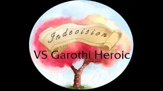 Indecision Vs Garothi Heroic