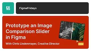 Prototype an Image Comparison Slider in Figma | EX Squared | Chris Lindenmayer