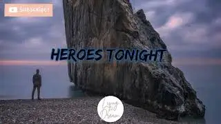 Heroes Tonight - Janji (feat. Johnning)