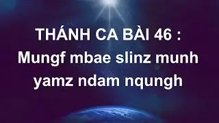 46 nd. Mungf mbae slinz munh yamz ndam nqungh. ( jiemh munh ndangc )