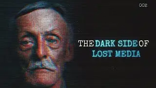 The Dark Side Of Lost Media [2]
