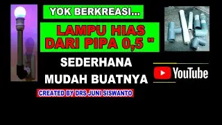 MANFAATKAN PIPA PVC BEKAS UNTUK LAMPU HIAS.. MUDAH DAN MURAH ....