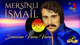 Mersinli İsmail - Sinesine Vura Vura