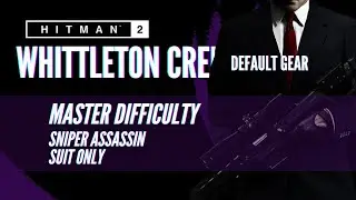 HITMAN 2 - Whittleton Creek - Master Sniper Assassin/Suit Only - Default Gear