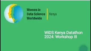 WIDS DATATHON 2024 | WORKSHOP III FT LYDIAH KARANJA
