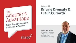 Adapter’s Advantage - S01E50 - Driving Diversity & Fueling Growth | Ryan Thompson