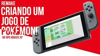 Remake: Criando um jogo de Pokémon no RPG Maker