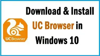 How To Download & Install UC Browser in Windows 10 | how to download uc browser in pc 