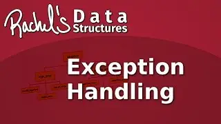 Rachel's Data Structures Course - Exception Handling (Lecture 2)