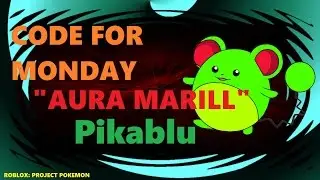 MONDAY CODE AURA_MARILL_ ROBLOX: PROJECT POKEMON