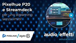 Pixelhue | P20 e Streamdeck per uno streaming senza limiti!