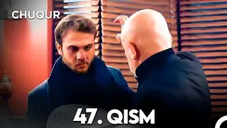 Chuqur 47-qism (O'zbek tilida)