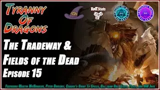 DnD5e Tyranny Of Dragons The Tradeway & The Fields of the Dead Ep. 15