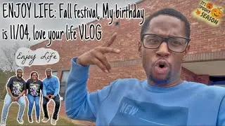 ENJOY LIFE: Fall Festival, My birthday is 11/04, love your life VLOG
