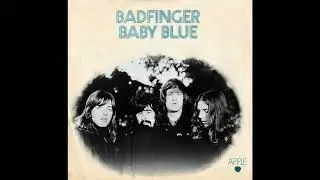 Badfinger - Baby Blue (2024 Remaster)