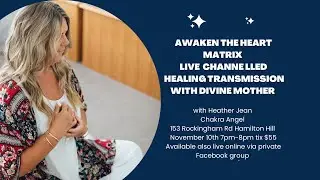 Awaken the Heart Matrix Live Channelled Transmission with Divine Mother