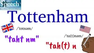 How to Pronounce Tottenham Hotspur (in British vs. American English)