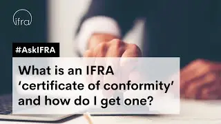 What is an IFRA ‘certificate of conformity’ and how do I get one? #AskIFRA