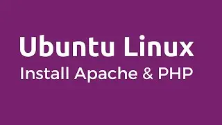 Ubuntu Linux - How to Install Apache and PHP on Ubuntu Linux