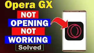 ✅Fix Opera GX App Not Opening / Not Working / Not Responding Problem ✅