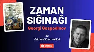 Georgi Gospodinov - Zaman Sığınağı - Kitap Analiz - EskiYeni 002