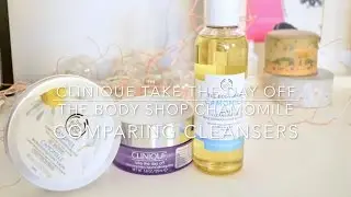 clinique take the day off vs the body shop chamomile cleansers