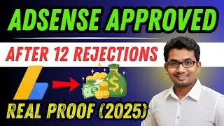 AdSense Approved After 12 Rejections! Full Journey + Real Proof (2025)