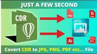 How to Convert CDR  to JPG | PNG | PDF | EPS etc... File