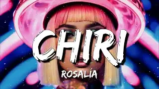 ROSALÍA - CHIRI (Lyrics/Letra)