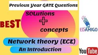 EDAMIGO: Video Solutions of Previous Year Gate Questions :ECE : Network Theory : Introduction