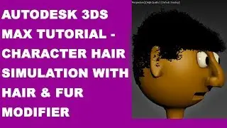 Autodesk 3ds Max Tutorial - Character Hair Creation and Simulation Hair and Fur Modifier