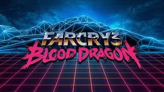 Far cry 3 blood dragon-прохождение.