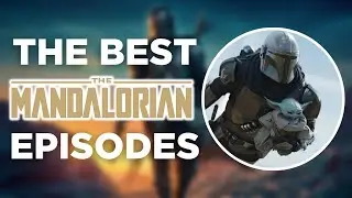 The Top 3 BEST Mandalorian Episodes