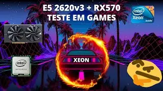 INTEL XEON 2620v3 COM A RX570 É BOM PARA JOGOS? DESEMPENHO MUITO BOM PELO CUSTO BENEFÍCIO