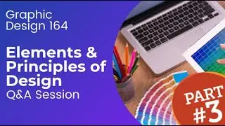 The Elements and Principles of Design Q&A Session (Part 3)