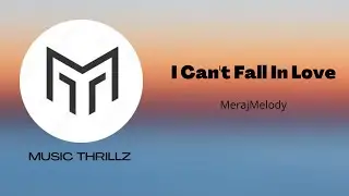 MerajMelody |I can't Fall In Love | No Copyright Music | Music Thrillz #nocopyrightmusic