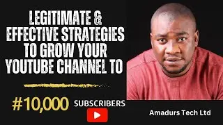 Legitimate & Effective Strategies To Grow Your YouTube Channel To 10,000 Subscribers