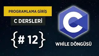 C Dersleri - While Döngüsü