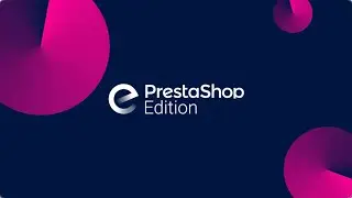 PrestaShop Edition : Créez votre site e-commerce en quelques clics