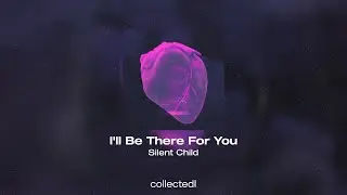 Silent Child - I'll Be There For You