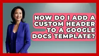 How Do I Add A Custom Header To A Google Docs Template? - Job Success Network