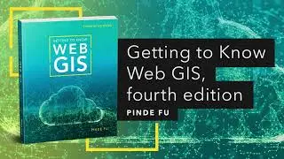 Getting to Know Web GIS, fourth edition | Official Trailer