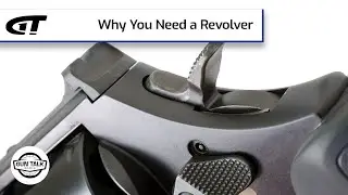 Why You Need a Revolver | Gun Talk Radio