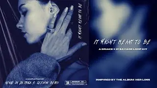It Wasn't Meant To Be (Drake x 21 Savage Loop Kit)