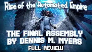 The Final Assembly by Dennis M. Myers (Full Spoiler-Free Review)